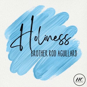 12/4/22 - Brother Rod Aguillard - ”Holiness”