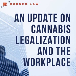 Video: Fire Away - An Update on Cannabis Legalization and the Workplace