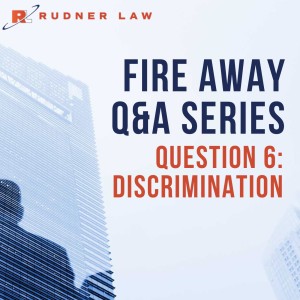 Fire Away Q&A Series, Question 6: Discrimination