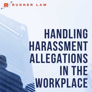 Video: Fire Away - Handling Harassment Allegations in the Workplace