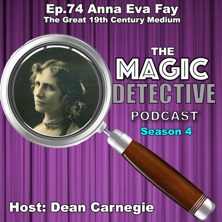 Ep 74 Anna Eva Fay the Great 19th Century Medium