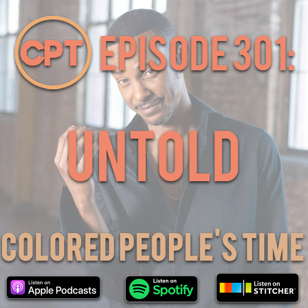 Episode 301: Colored People’s Time