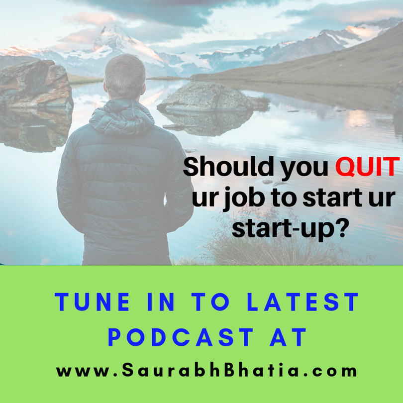 S1E4-Should you quit ur job to start ur start-up?