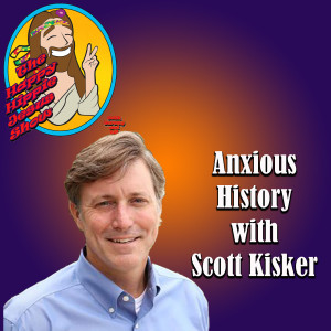 Anxious History with Scott KIsker