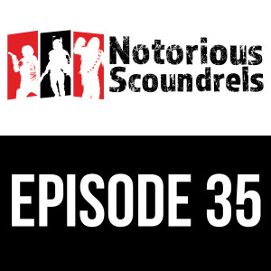 Notorious Scoundrels Ep 35 - You Were my Brother