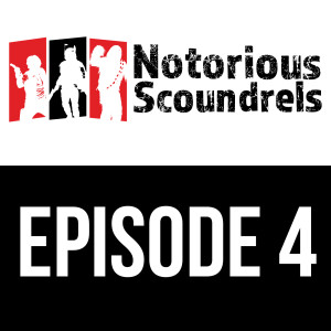 Notorious Scoundrels Episode 4 - An Entire Legion