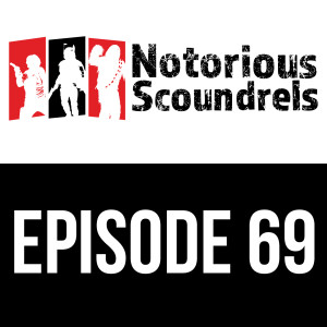 Notorious Scoundrels Ep 69 - Fireball Whiskey