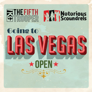 Notorious Scoundrels &amp; The Fifth Trooper are Going to Vegas