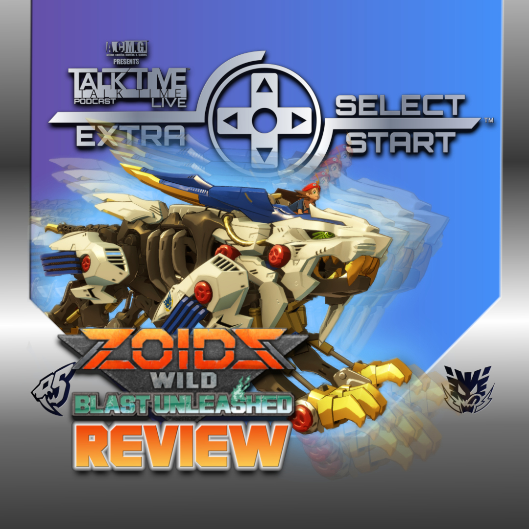 SELECT/START ZOIDS WILD BLAST UNLEASHED REVIEW | A.C.M.G. presents TALK  TIME LIVE