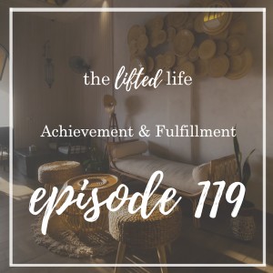 Ep #119: Achievement & Fulfillment