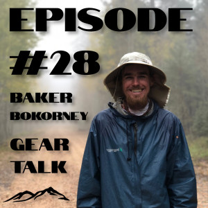 #28 | Ultralight Backpacking Gear Talk from Two Appalachian Trail Thru-Hikers featuing Baker Bokorney