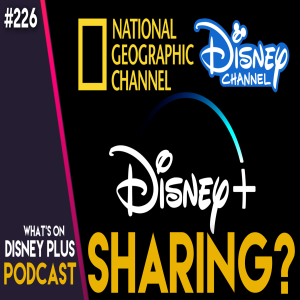 Is Disney+ & Linear Channels Sharing Content A Good Idea? | What’s On Disney Plus Podcast #226