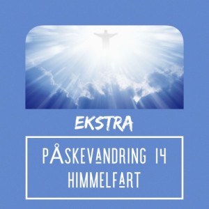 MANDAKTen Spesial: Påskevandring 14—Kristi Himmelfart