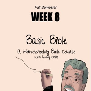 Basic Bible Homeschool Course - Week Eight: 10-25-21