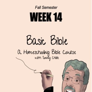 Basic Bible Homeschool Course - Week Fourteen: 12-6-21