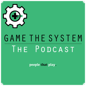 Game the System Podcast Episode 5