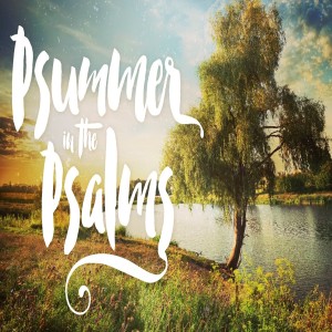 Psalm 40 (Psummer in the Psalms)