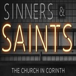 1 Corinthians 3&4: Building the People of God (Sinners & Saints)