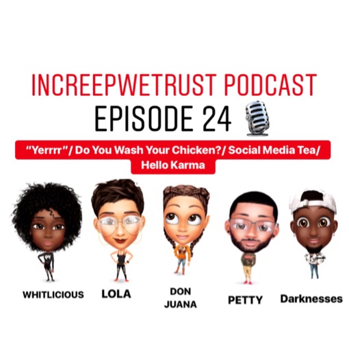 Episode 24: "Yerrrrr"/Do You Wash Your Chicken?/Social Media Tea/Hello Karma Episode 24: "Yerrrrr"/Do You Wash Your Chicken?/Social Media Tea/Hello Karma