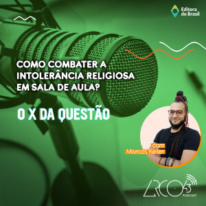 O X da Questão #57 - Como combater a intolerância religiosa em sala de aula?