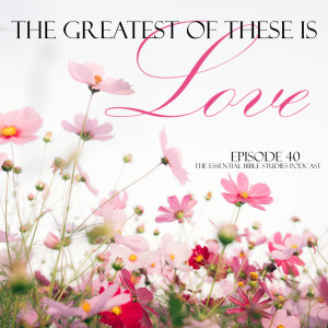 The Greatest of these is Love