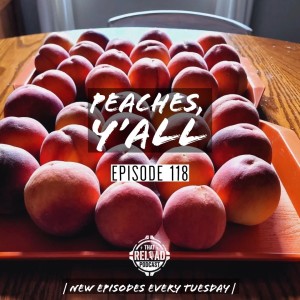 Ep.118- Peaches, y’all