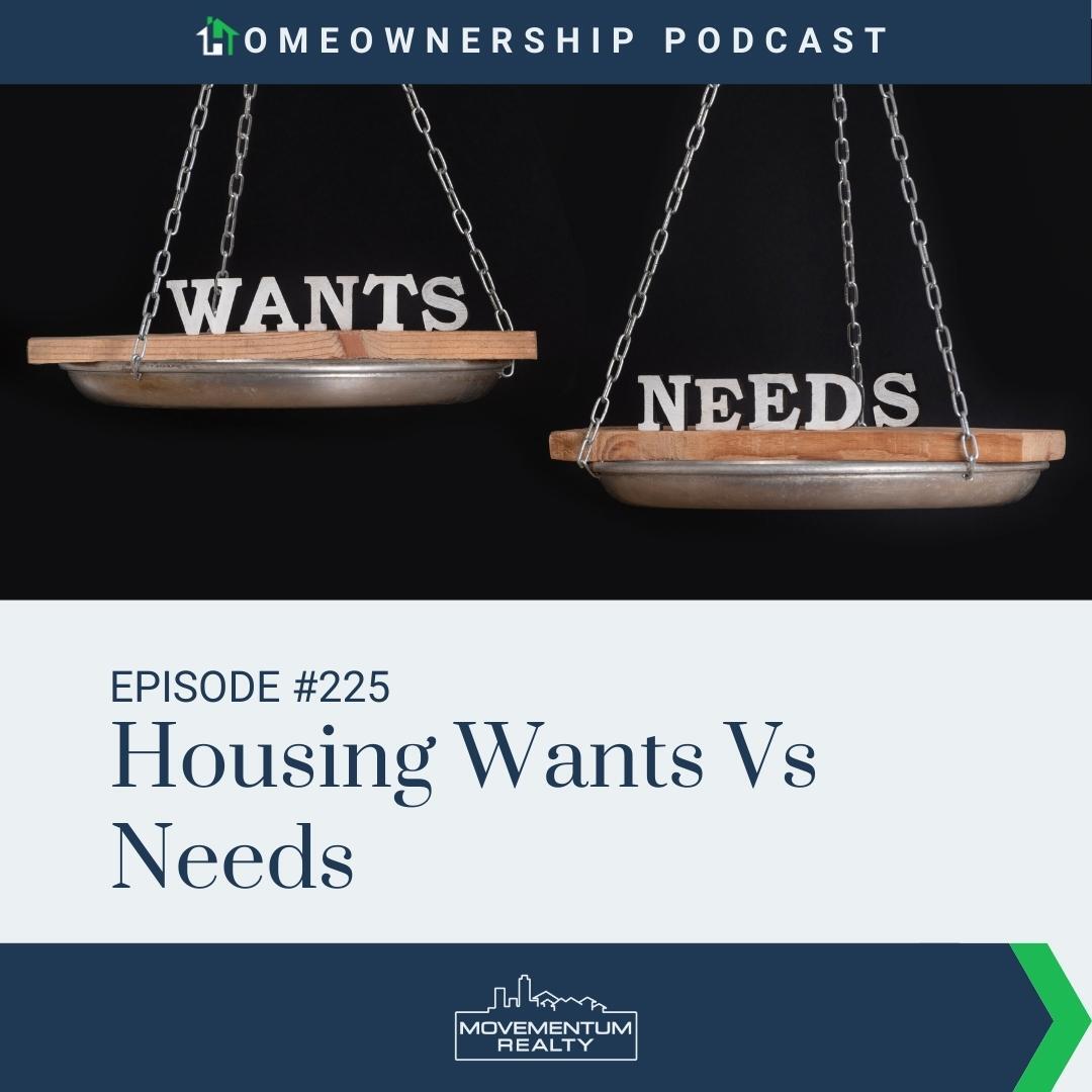 Housing Wants Vs Needs - EP225 - Homeownership