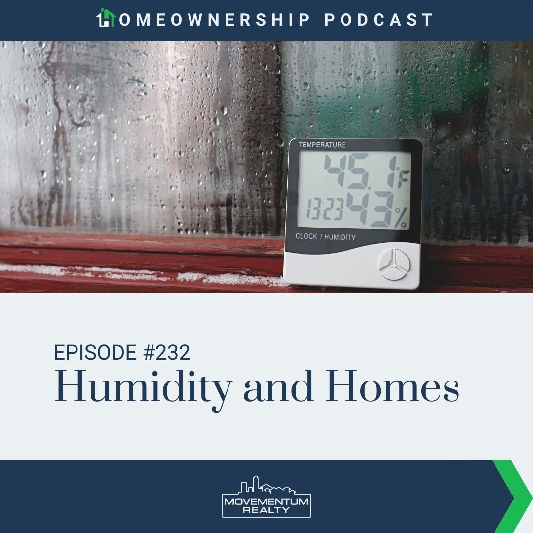 Humidity and Homes - EP232 - Homeownership