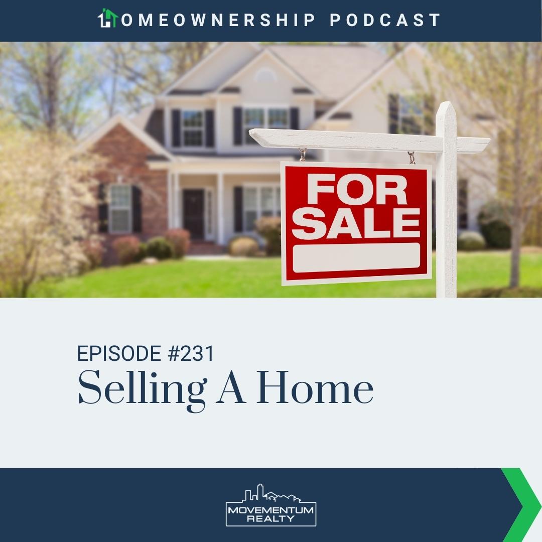 Selling A Home - Ep231 - Homeownership