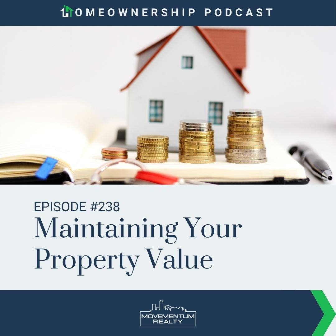 Maintaining Your Property Value - EP238 - Homeownership
