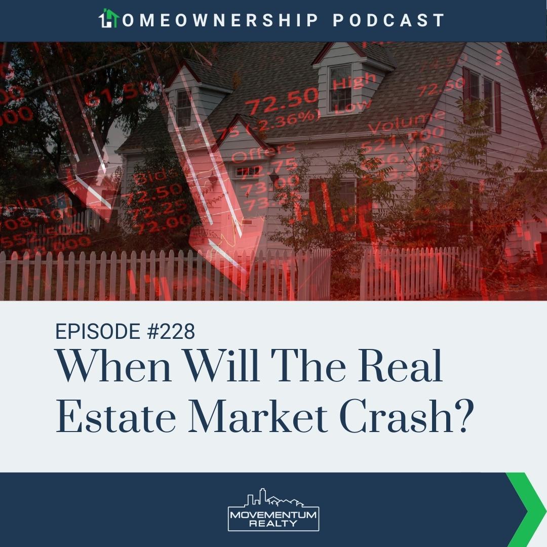 When Will The Real Estate Market Crash? - EP228 - Homeownership