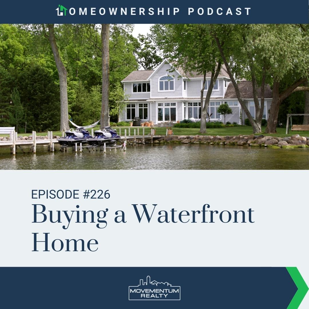 Buying a Waterfront Home - EP226 - Homeownership