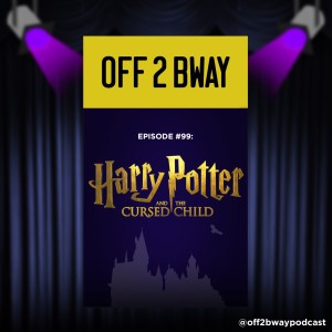 HARRY POTTER AND THE CURSED CHILD - Episode 99