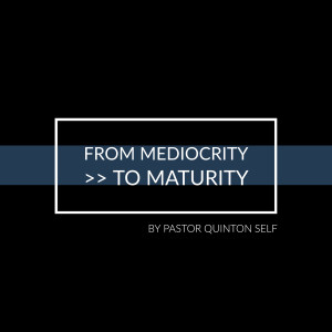 From Mediocrity to Maturity