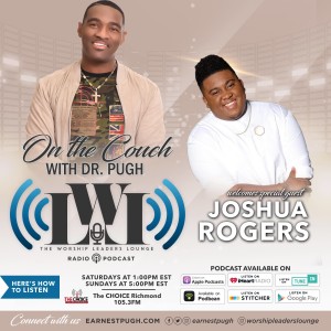 Worship Leaders Lounge with Earnest Pugh - Show 10 (Joshua Rogers)