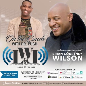 Worship Leaders Lounge with Earnest Pugh - Show 6 (Brian Courtney Wilson)