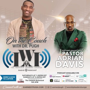Worship Leaders Lounge with Earnest Pugh - Show 9 (Pastor Adrian Davis)