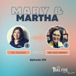 Episode 129 - Mary & Martha