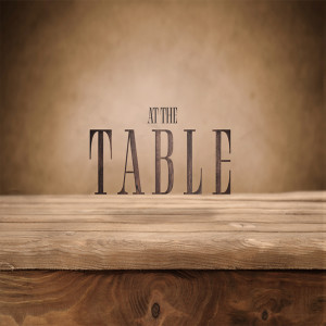 At The Table - Restoration