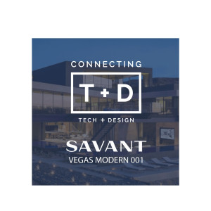 Tech Talk: Savant’s Vegas Modern 001 Home