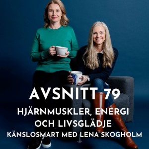 Hjärnmuskler, energi och livs glädje. Känslosmart med Lena Skogholm