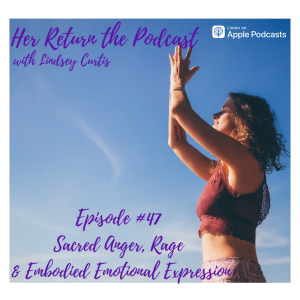 Episode #47 Sacred Anger, Rage, Embodied Emotional Expression, Fight Response