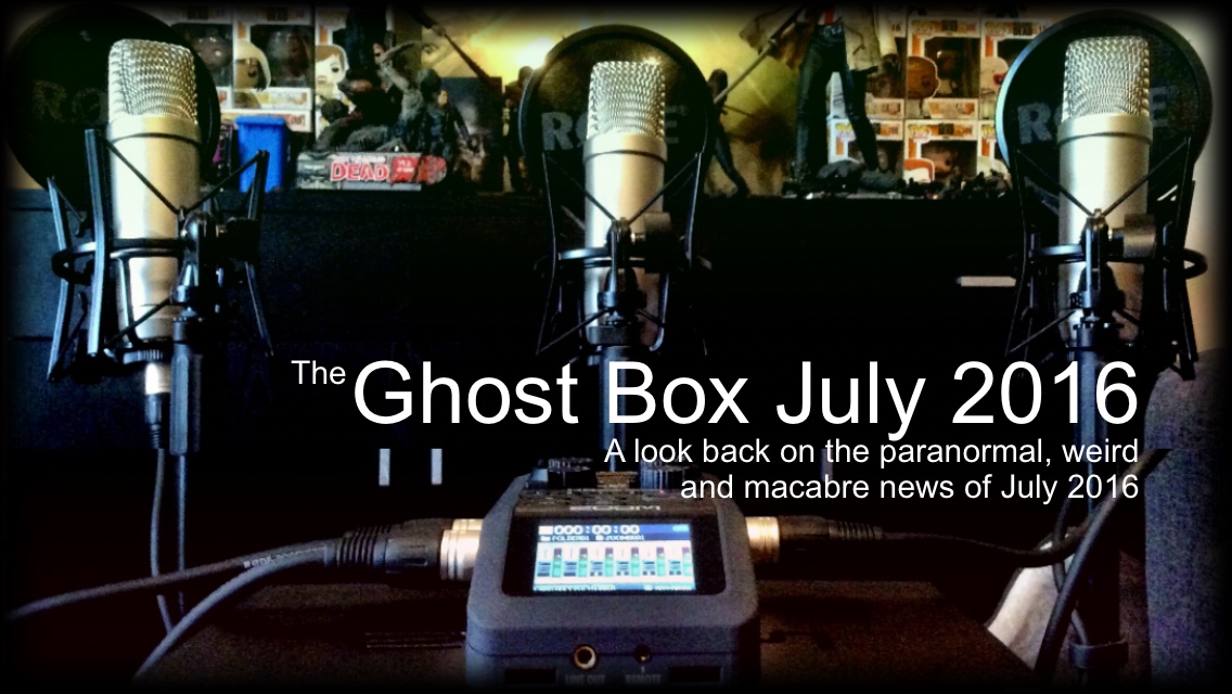 Ghost Box July 2016 - The Paranormal Guide Podcast