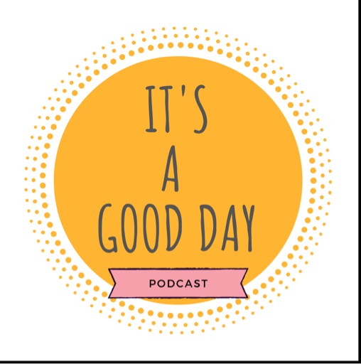 It’s a good day podcast