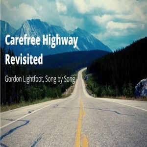 Carefree Highway Revisited, Ep. 4 -- Early Morning Rain