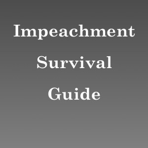 Impeachment Survival Guide