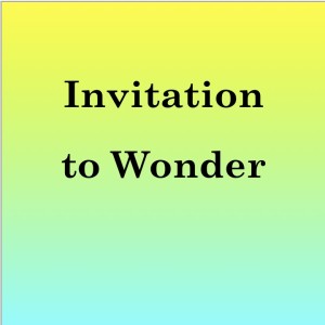 Invitation to Wonder