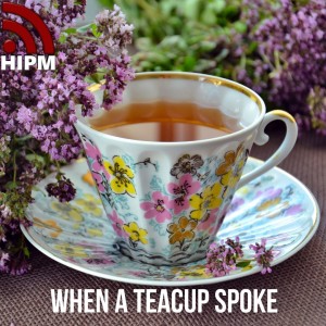 When A Teacup Spoke