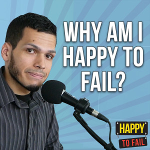 Why Am I Happy to Fail?