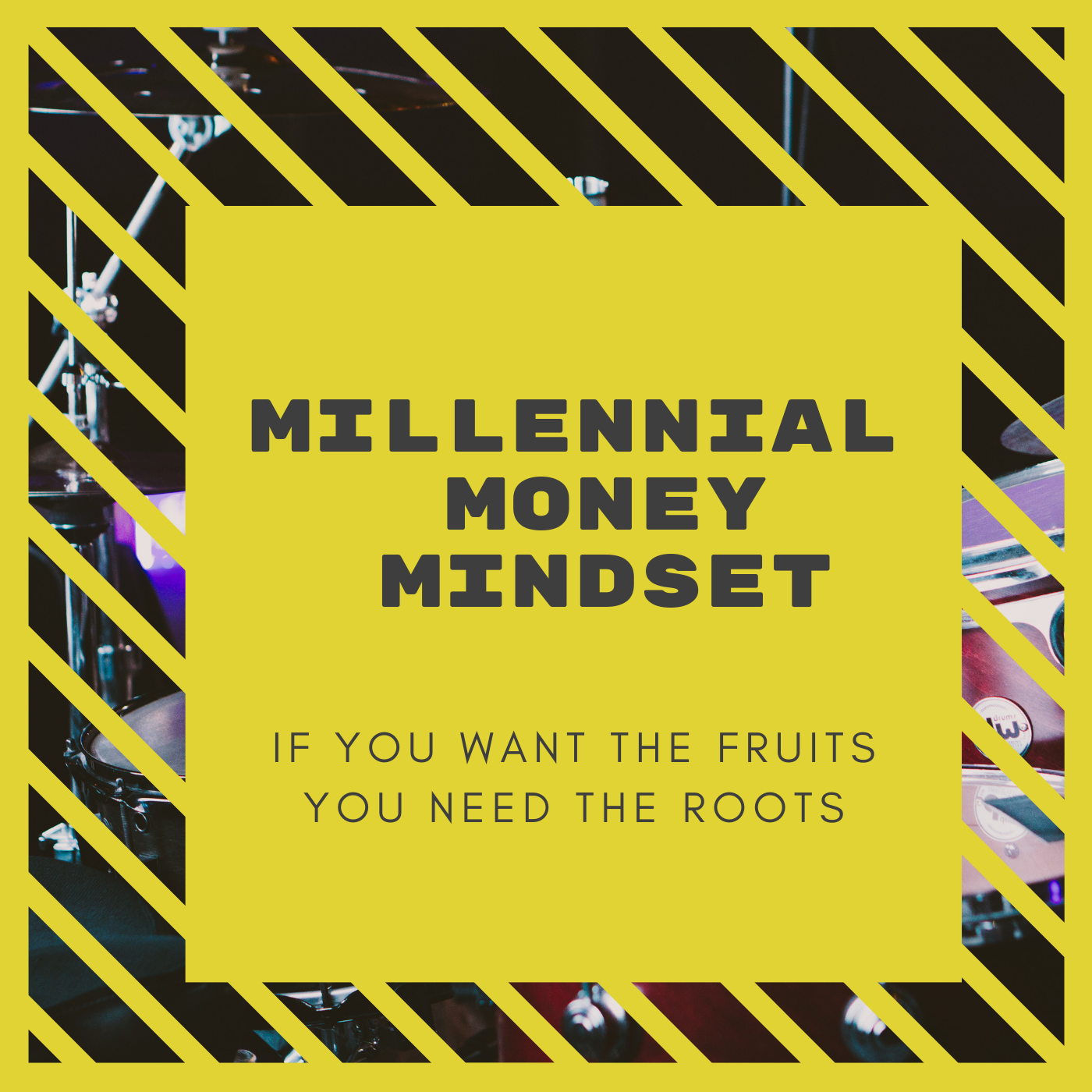 Millennial Money Mindset: If you want the fruits you need the roots